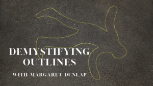 Demystifying Outlines with Margaret Dunlap, accompanying picture of a chalk outline of a body