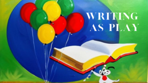 Book with balloons and the words "Writing as Play"