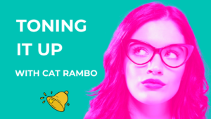 Toning It Up with Cat Rambo